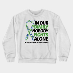 In Our Family Nobody Fights Alone Neurofibromatosis Awareness Crewneck Sweatshirt